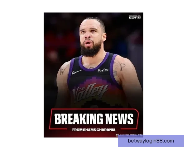 太阳队狄龙复出在即球队谨慎考虑或将延迟上场时间